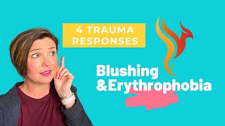 4 TRAUMA RESPONSES WITH BLUSHING amp ERYTHROPHOBIA Fight Flight Freeze Fawn [upl. by Yllatan412]