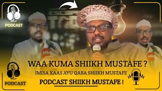 PODCAST  SHIIKH MUSTAFE  IMISA XAAS AYU QABAA [upl. by Hukill32]