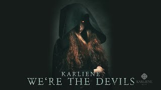 Karliene  Were The Devils [upl. by Keyser]