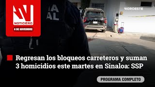 Regresan los bloqueos carreteros y suman 3 homicidios este martes en Sinaloa  Noticiero 6 de Nov [upl. by Daphie930]