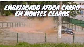 Condutor Bebado afoga Carro na Av Mestra Fininha Praça dos Jatobás INSCREVASE montesclarosoficial [upl. by Aitselec721]