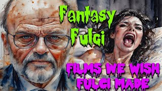 Fantasy Fulci Films We Wish Fulci Made [upl. by Vere886]