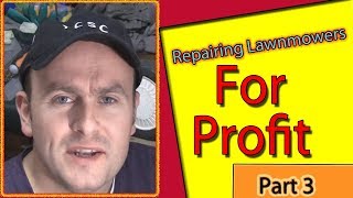 Repairing Lawn Mowers For Profit Part 3 [upl. by Llerrot38]