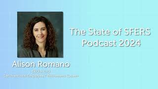 State of SFERS 2024 Podcast with CEO amp CIO Alison Romano [upl. by Amilah535]