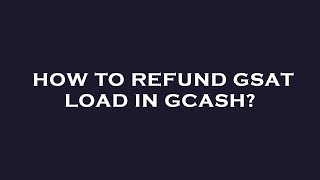 How to refund gsat load in gcash [upl. by Casie838]