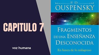 Capítulo 7 🌌Fragmentos de una Enseñanza Desconocida  PD Ouspensky [upl. by Sorcha870]