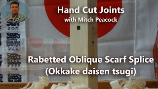 Okkake Daisen Tsugi  Rabetted Oblique Scarf Splice Joint [upl. by Trust]