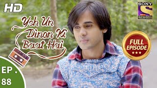 Yeh Un Dinon Ki Baat Hai  Ep 88  Full Episode  4th January 2018 [upl. by Allerbag]