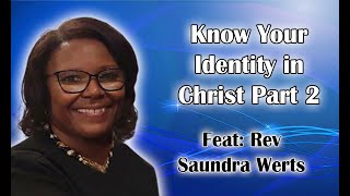 True Identity Knowing Who You Are In Christ Part 2  Rev Saundra Werts [upl. by Sirad]