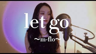 【Let go】mflo中村舞子ver arrange cover by Lcross [upl. by Schick]