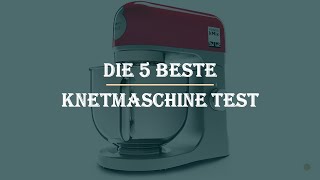 Die 5 Beste Knetmaschine Test 2023 [upl. by Alejo]