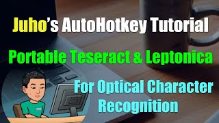 Juhos AutoHotkey Tutorial 10 Run amp Command Prompt Part 6  Portable Tesseract amp Leptonica OCR [upl. by Analle]