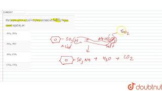 When benzene sulphonic acid and Pnitrophenol are treated with NaHCO3 the gases released [upl. by Ardeth]