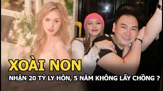 Xoài Non nhận 20 tỷ ly hôn 5 năm không lấy chồng [upl. by Nosnibor]