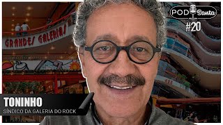 Toninho  SÃ­ndico da Galeria do Rock  PodSanta Ep 20 [upl. by Verner]