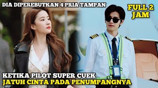 Ketika Pilot Super Cuek Kepincut Sama Penumpangnya Sendiri  Alur Cerita Romantis China [upl. by Trautman]