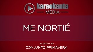 Karaokanta  Conjunto Primavera  Me nortié [upl. by Oiredised]