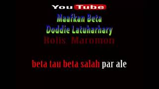 Karaoke  Maafkan Beta  Doddie Latuharhary [upl. by Kimberly]