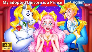 My adopted Unicorn is a Handsome Prince 🦄 💖 LOVE STORY🌛 Fairy Tales in English WOAFairyTalesEnglish [upl. by Enitram713]