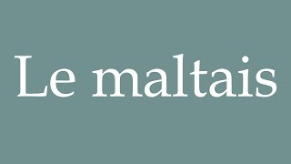 How to Pronounce Le maltais The Maltese Correctly in French [upl. by Esiuol]