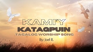 Kamiy Katagpuin Tagalog Worship Song [upl. by Llirrem]