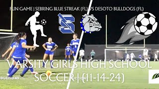 Sebring Blue Streak FL vs DeSoto Bulldogs FL  Varsity Girls High School Soccer  111424 [upl. by Adriene]