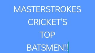 MasterStrokes  Crickets Top Batsmen [upl. by Acsisnarf531]