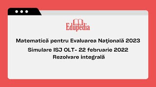 Evaluarea Nationala 2023  Matematica  Simulare ISJ OLT februarie 2022 rezolvare integrala [upl. by Nosde327]