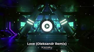 Kazaky  Love Oleksandr Remix [upl. by Eisenberg]