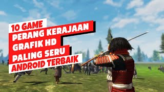 10 Game Android Perang Kerajaan Terbaik 2023 Grafik HD [upl. by Snave30]