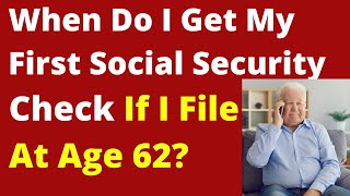 When Do I Get First Social Security Check if Filed At 62 [upl. by Nivra]