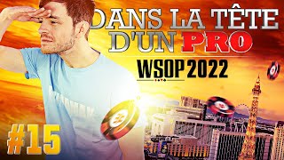 ♠♣♥♦ Dans la Tête dun Pro  WSOP 2022 15 poker [upl. by Sairtemed514]