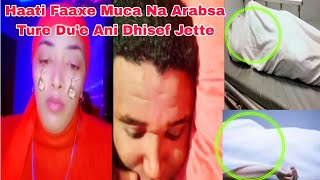 Haati Faaxe Muca Na Arabsa Ture Due Ani Dhisef Jette [upl. by Nydia]