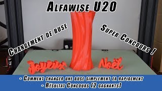 Impression 3D Alfawise U20 Comment changer votre buse  résultat concours [upl. by Idzik]