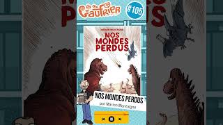 Ep 105  Nos Mondes Perdus Montainge BD graphicnovel podcast [upl. by Ichabod]