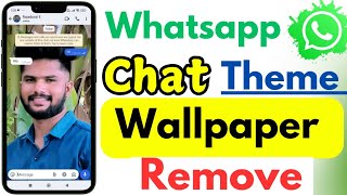 Whatsapp Chat Wallpaper Remove  Remove Whatsapp Chat Theme  Whatsapp Wallpaper Remove [upl. by Spiros]