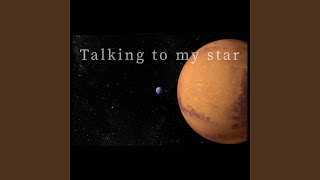 Talking to my star [upl. by Pardew]