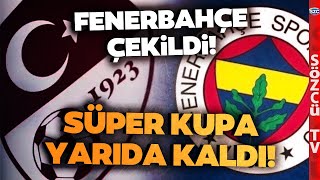 SON DAKİKA Fenerbahçe Sahadan Çekildi Süper Kupa Yarıda Kaldı TFF Şimdi Ne Yapacak [upl. by Lerred]