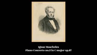 Ignaz Moscheles  Piano Concerto no5 in C major op87 [upl. by Westbrook]