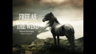 ♫ FREE AS THE WIND ♫ [upl. by Keli331]