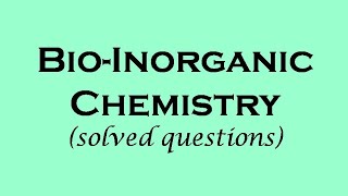 Bioinorganic Chemistry  solved questions  ll Part  1 [upl. by Eduardo]