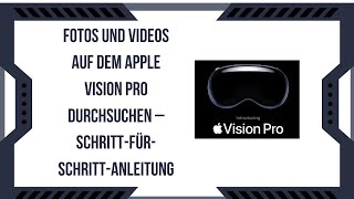 Fotos und Videos auf dem Apple Vision Pro durchsuchen – SchrittfürSchrittAnleitung [upl. by Melantha890]