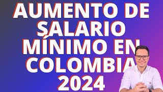 🔴SALARIO MINIMO 2024 COLOMBIA  INCREMENTO SALARIO MINIMO COLOMBIA  AUMENTO SALARIO MINIMO 2024🔴 [upl. by Drape455]