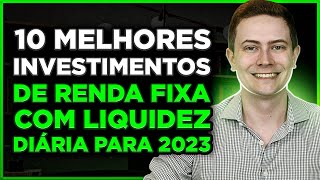 🥇10 MELHORES INVESTIMENTOS DE RENDA FIXA COM LIQUIDEZ DIÁRIA EM 2023 para você sair da poupança [upl. by Abbi]