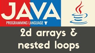 Nested Loops amp 2D Arrays  Java  Tutorial 23 [upl. by Aleedis]