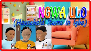 Household Items in Igbo Ngwa Ulo   Kids Cartoon with Songs  Igbo Animation [upl. by Eilzel879]