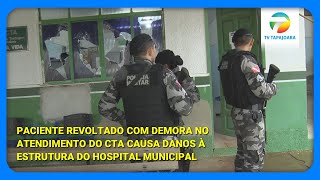 Paciente Revoltada com Demora no Atendimento do CTA Causa Danos à Estrutura do Hospital Municipal [upl. by Akym]