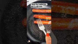 I burnt the frankfurters food foodie [upl. by Ntsuj920]