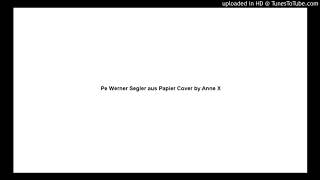 Pe Werner Segler aus Papier Cover by Anne X [upl. by Alexander186]