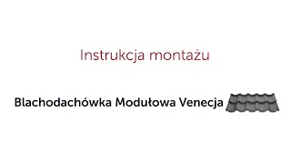 Instrukcja montażu Blachodachówki Modułowej Venecja [upl. by Gokey]